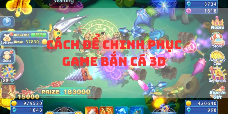 Cách để chinh phục game bắn cá 3D