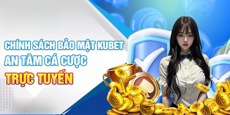 Phương thức lưu trữ thông tin tại hệ thống Kubet 