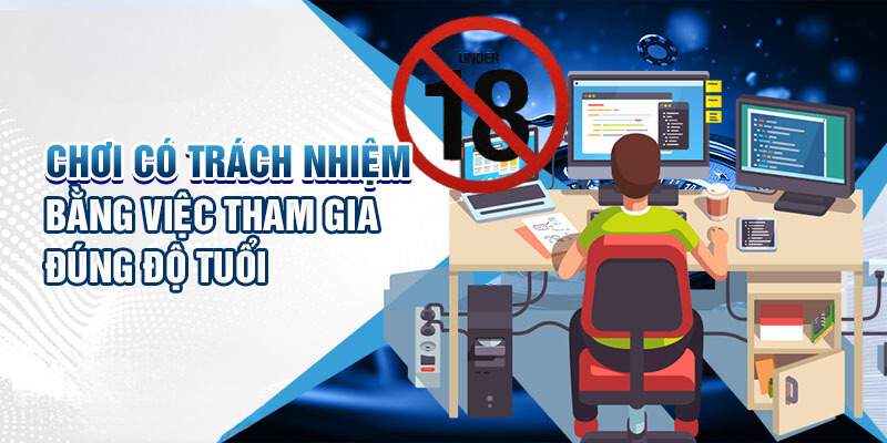 Người chơi buộc phải đủ 18 tuổi mới được tham gia giải trí