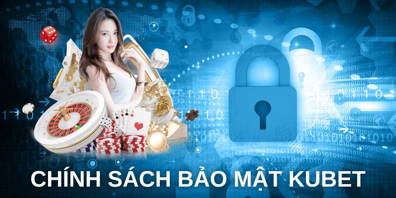 Nội dung chính sách bảo mật tạo môi trường cá cược an toàn, chất lượng 