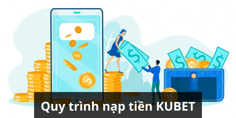 Quy trình nạp tiền tại nhà cái