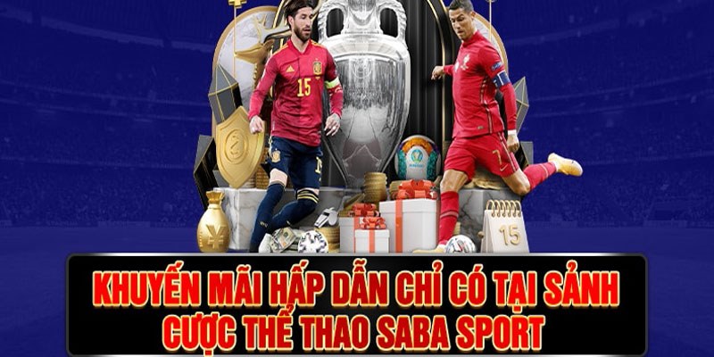 Các ưu đãi đặc biệt tại thể thao SABA